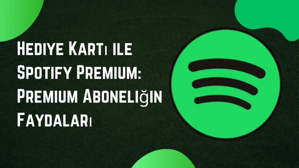 Hediye Kartı ile Spotify Premium